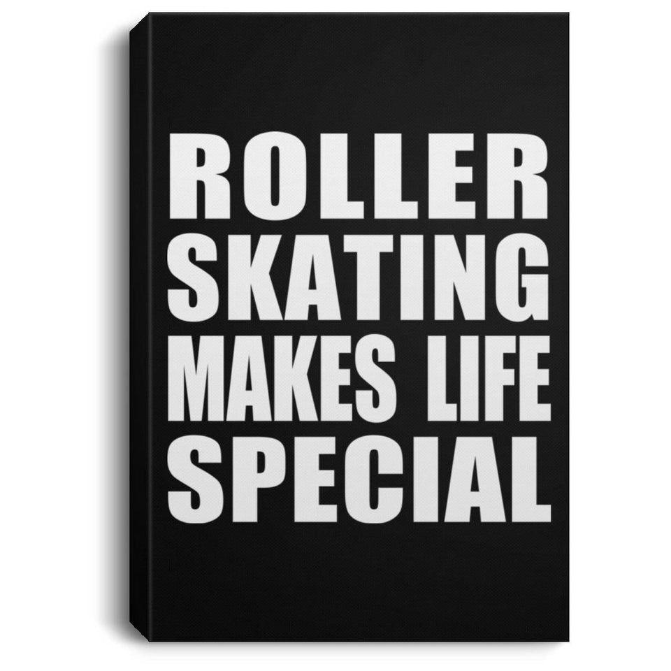 Roller Skating Makes Life Special - Canvas Portrait