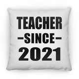 Teacher Since 2021 - Throw Pillow