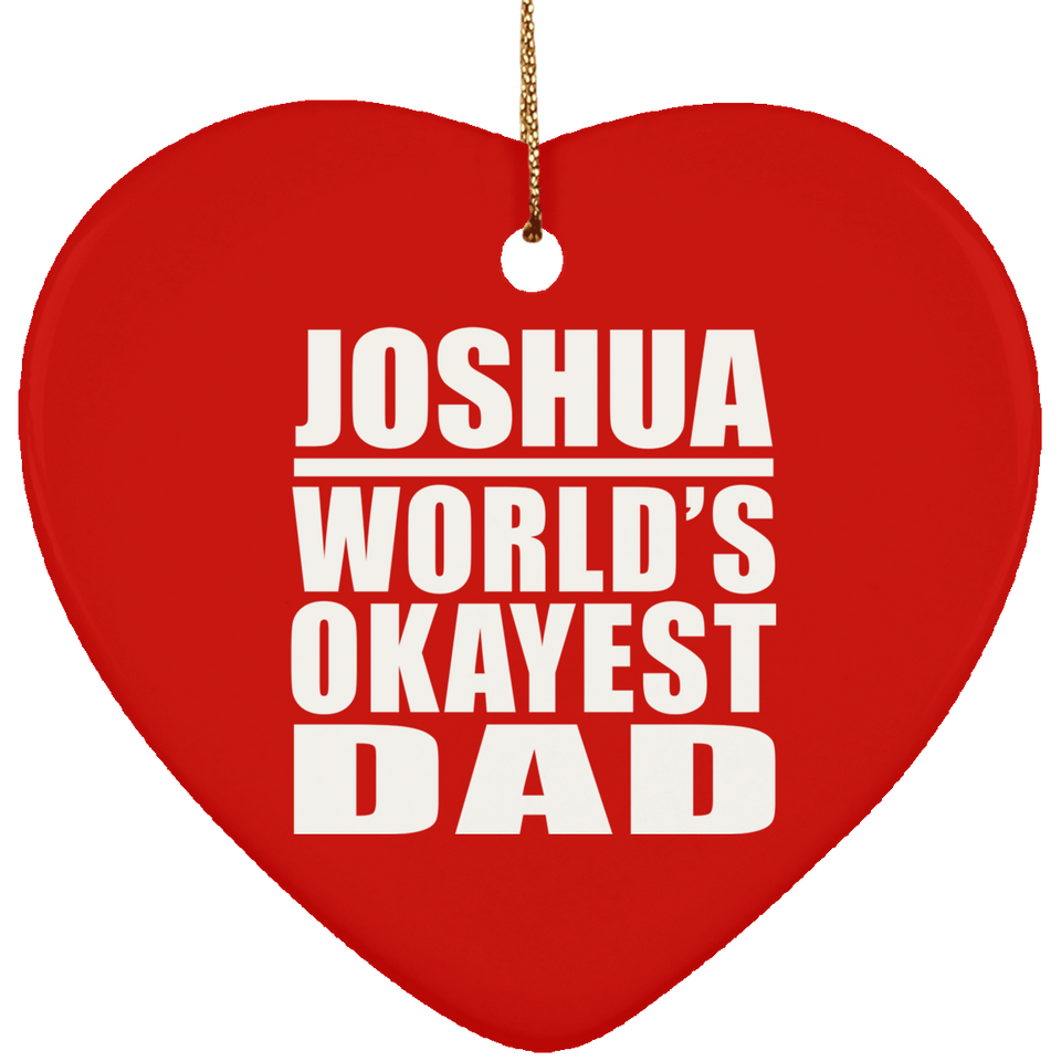 Joshua World's Okayest Dad - Heart Ornament