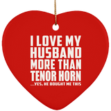 I Love My Husband More Than Tenor Horn - Heart Ornament