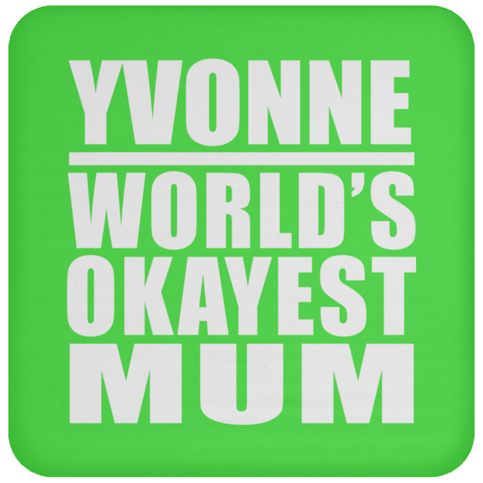 Yvonne World's Okayest Mum - Drink Coaster
