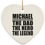 Michael The Dad The Hero The Legend - Heart Ornament