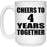 4th Anniversary Cheers To 4 Years Together - 15oz Coffee Mug