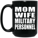 Mom Wife Military Personnel - 15oz Coffee Mug Black