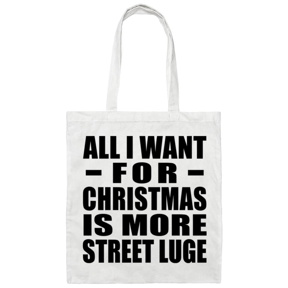 All I Want For Christmas Is More Street Luge - Tote Bag White