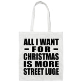 All I Want For Christmas Is More Street Luge - Tote Bag White