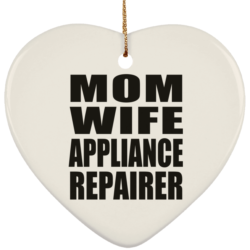 Mom Wife Appliance Repairer - Heart Ornament