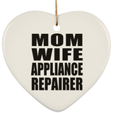 Mom Wife Appliance Repairer - Heart Ornament