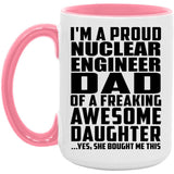 Proud Nuclear Engineer Dad Of Awesome Daughter - 15oz Accent Mug Pink