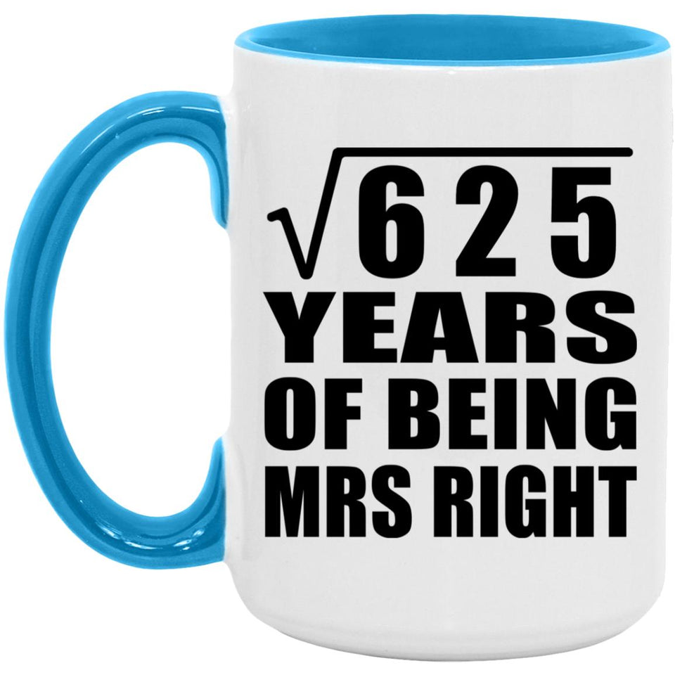25th Anniversary Square Root of 625 Years of Being Mrs Right - 15oz Accent Mug Blue