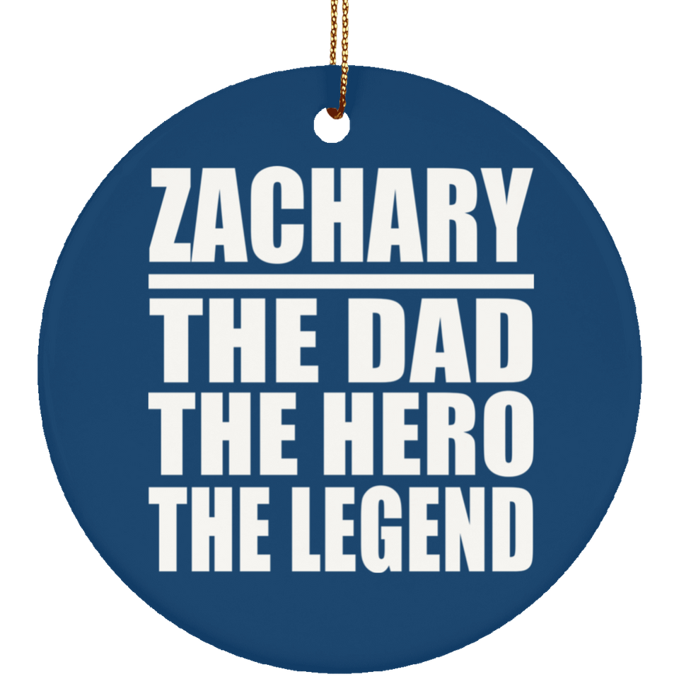 Zachary The Dad The Hero The Legend - Circle Ornament