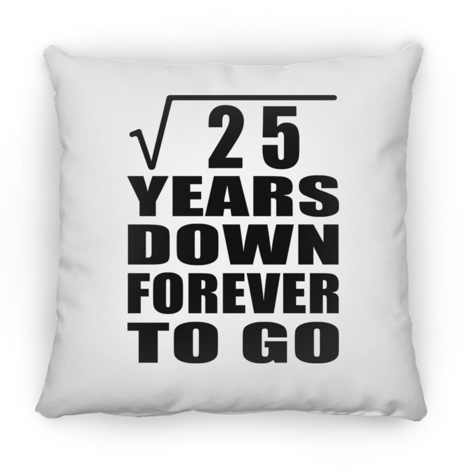 5th Anniversary Square Root of 25 Years Down Forever To Go - Throw Pillow