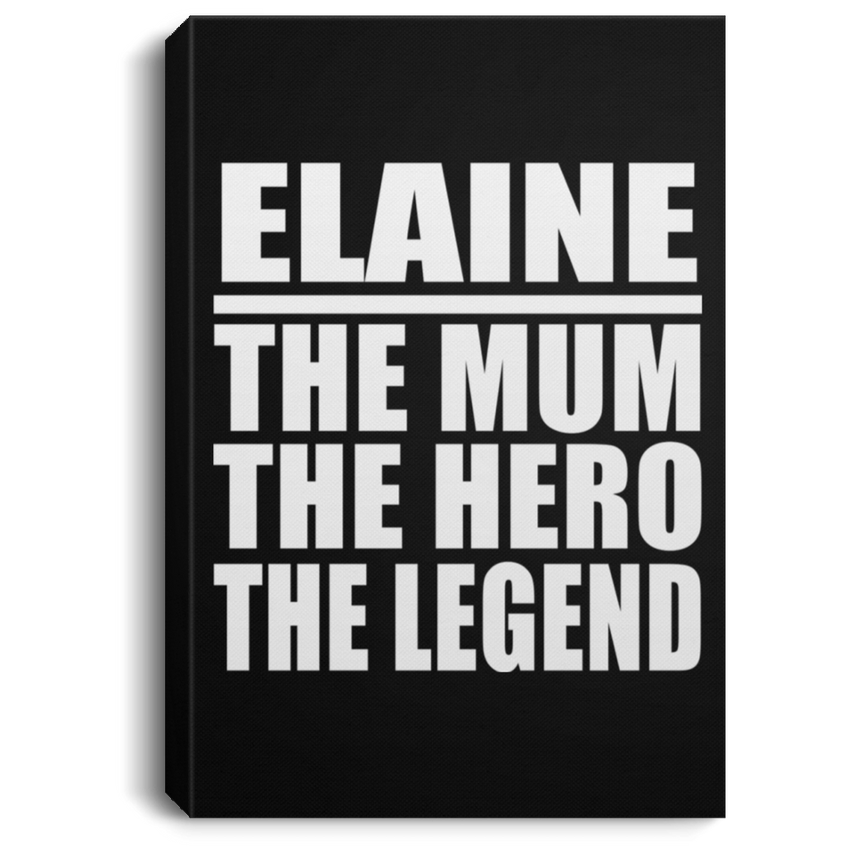 Elaine The Mum The Hero The Legend - Canvas Portrait