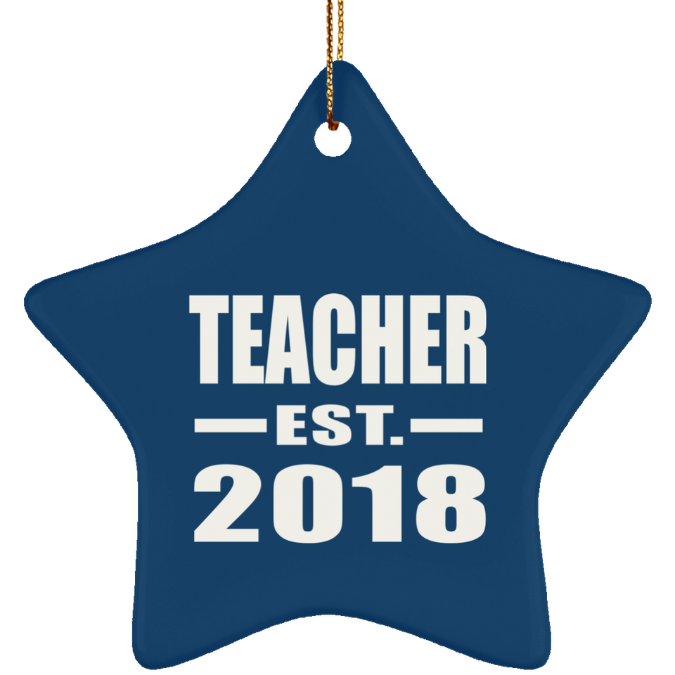 Teacher Established EST. 2018 - Star Ornament