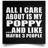 All I Care About Is My Poppy - Poster Square
