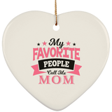 My Favorite People Call Me Mom - Heart Ornament