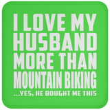 I Love My Husband More Than Mountain Biking - Drink Coaster