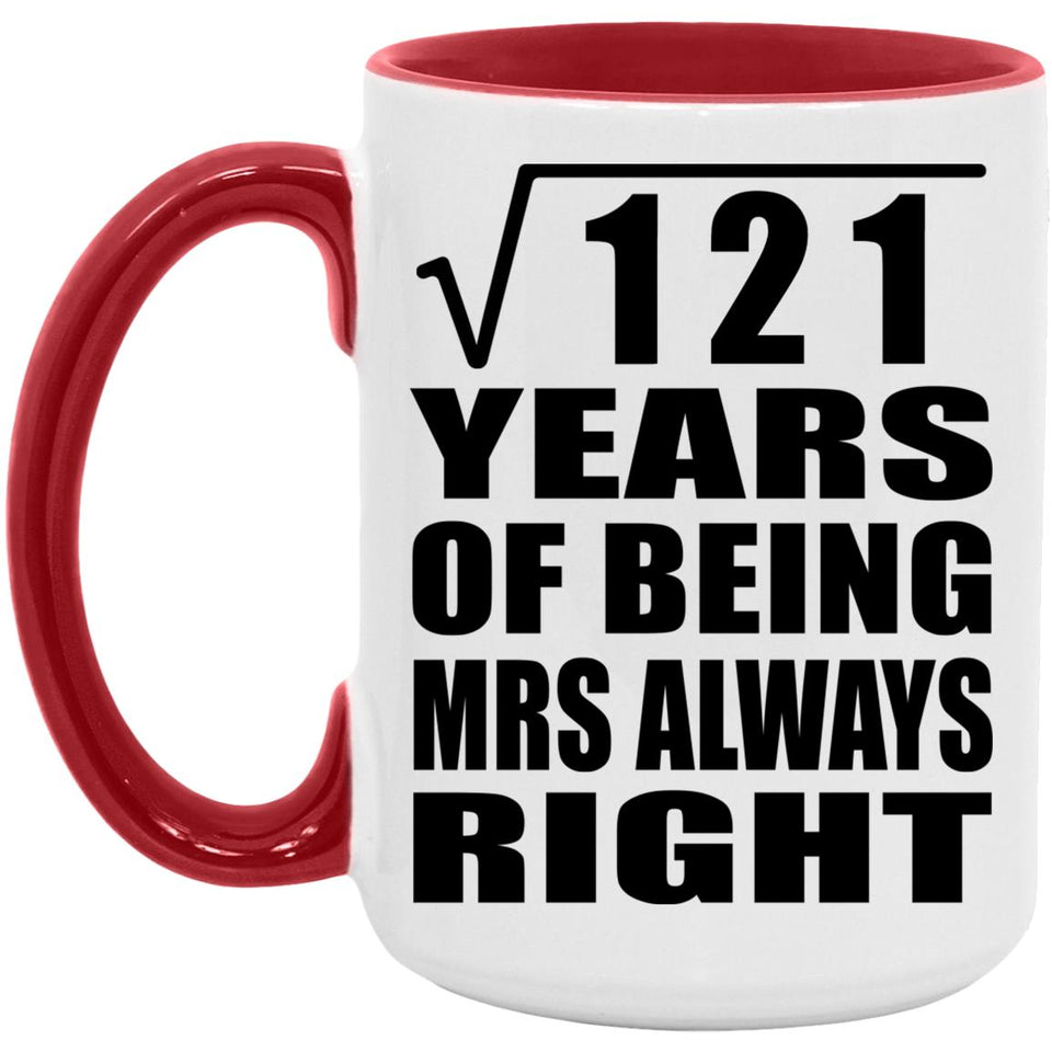 11th Anniversary Square Root of 121 Years Mrs Always Right - 15oz Accent Mug Red