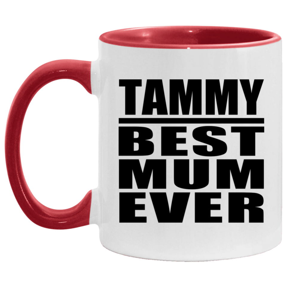 Tammy Best Mum Ever - 11oz Accent Mug Red