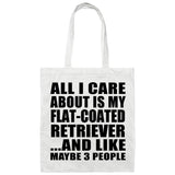 All I Care About Is My Flat-Coated Retriever - Tote Bag White