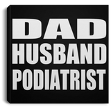 Dad Husband Podiatrist - Canvas Square