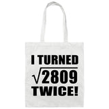 106th Birthday I Turned Square Root of 2809 Twice - Tote Bag White