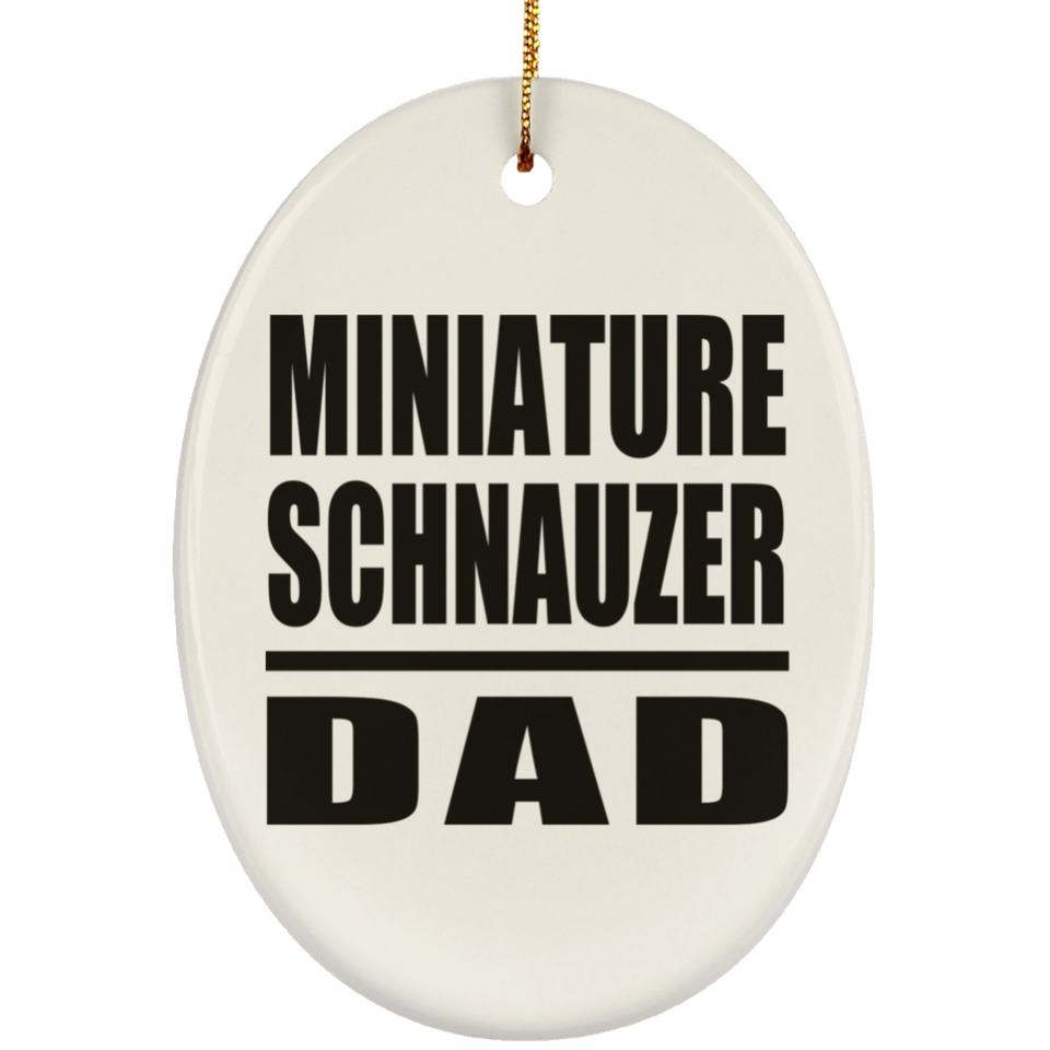 Miniature Schnauzer Dad - Oval Ornament