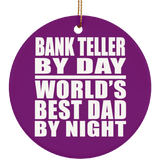 Bank Teller By Day World's Best Dad By Night - Circle Ornament