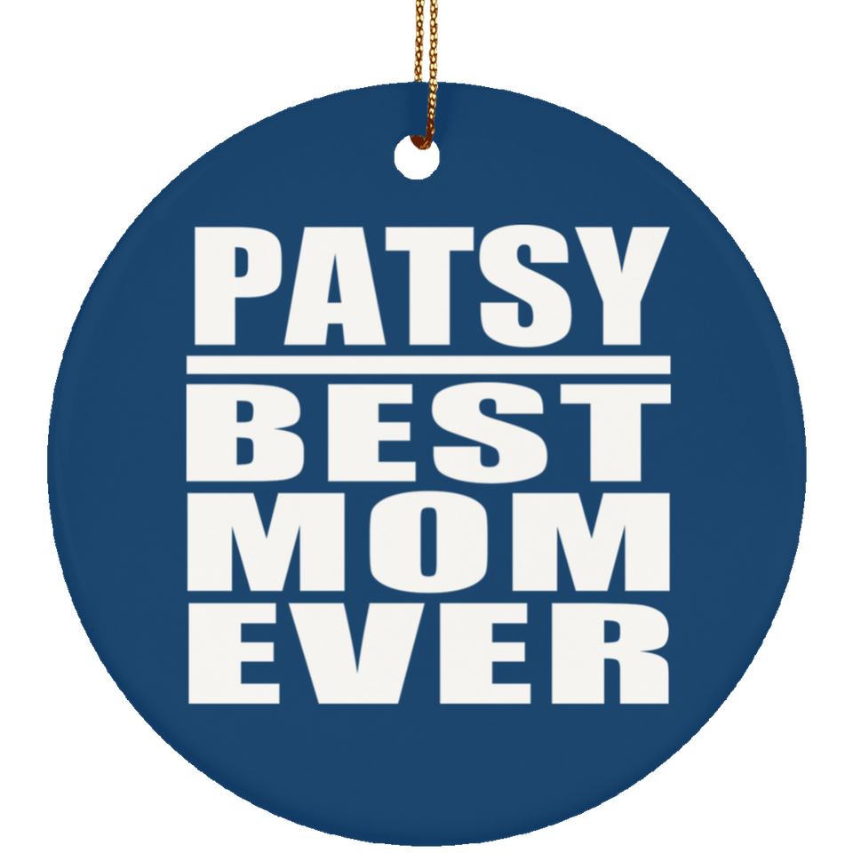 Patsy Best Mom Ever - Circle Ornament