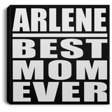 Arlene Best Mom Ever - Canvas Square
