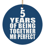 5th Anniversary 5 Years Of Being Mr Perfect - Circle Ornament