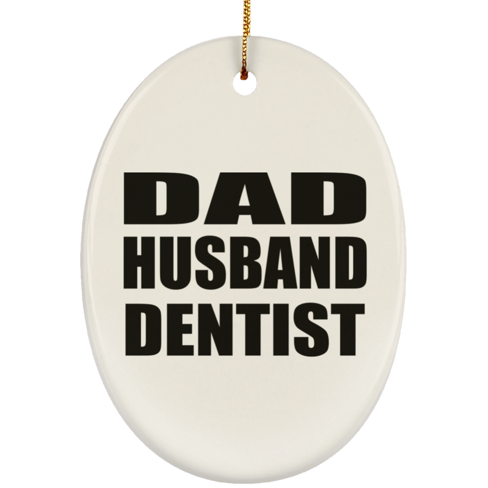 Dad Husband Dentist - Oval Ornament