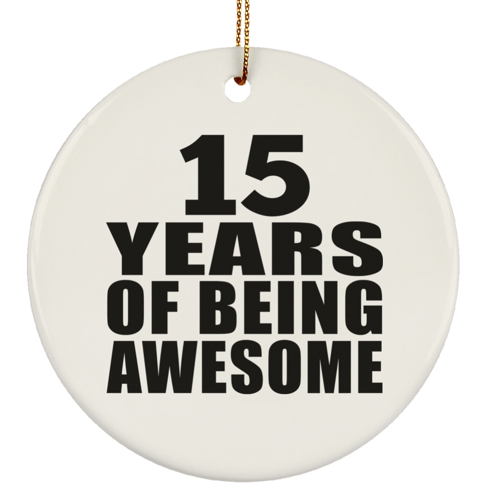 15th Birthday 15 Years Of Being Awesome - Circle Ornament