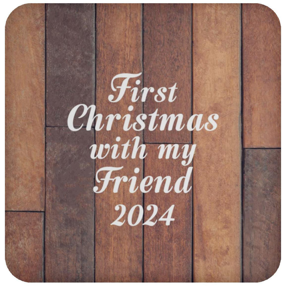 First Christmas With My Friend 2024 - Drink Coaster E