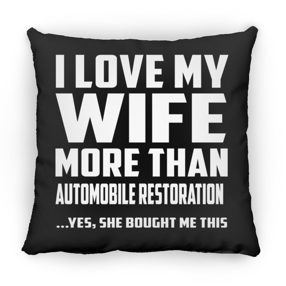 I Love My Wife More Than Automobile Restoration - Throw Pillow Black