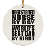Registered Nurse By Day World's Best Dad By Night - Circle Ornament