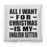 All I Want For Christmas Is My English Setter - Throw Pillow