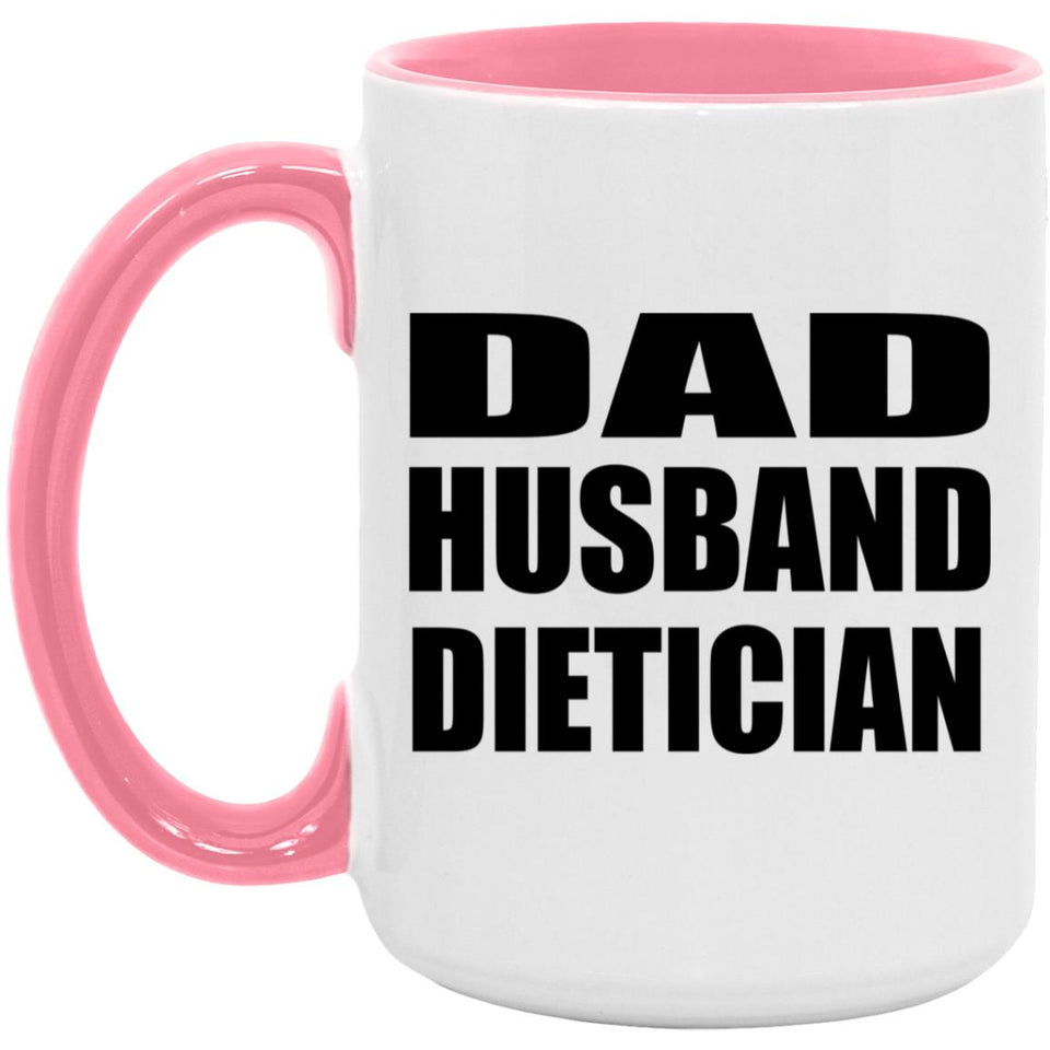 Dad Husband Dietician - 15oz Accent Mug Pink