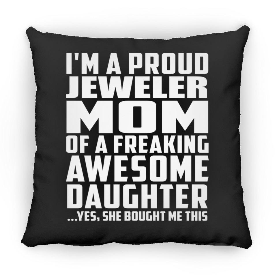 Proud Jeweler Mom Of Awesome Daughter - Throw Pillow Black
