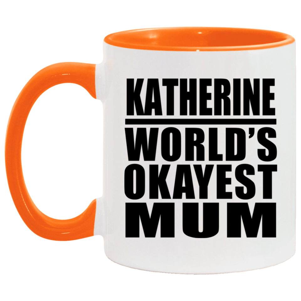 Katherine World's Okayest Mum - 11oz Accent Mug Orange