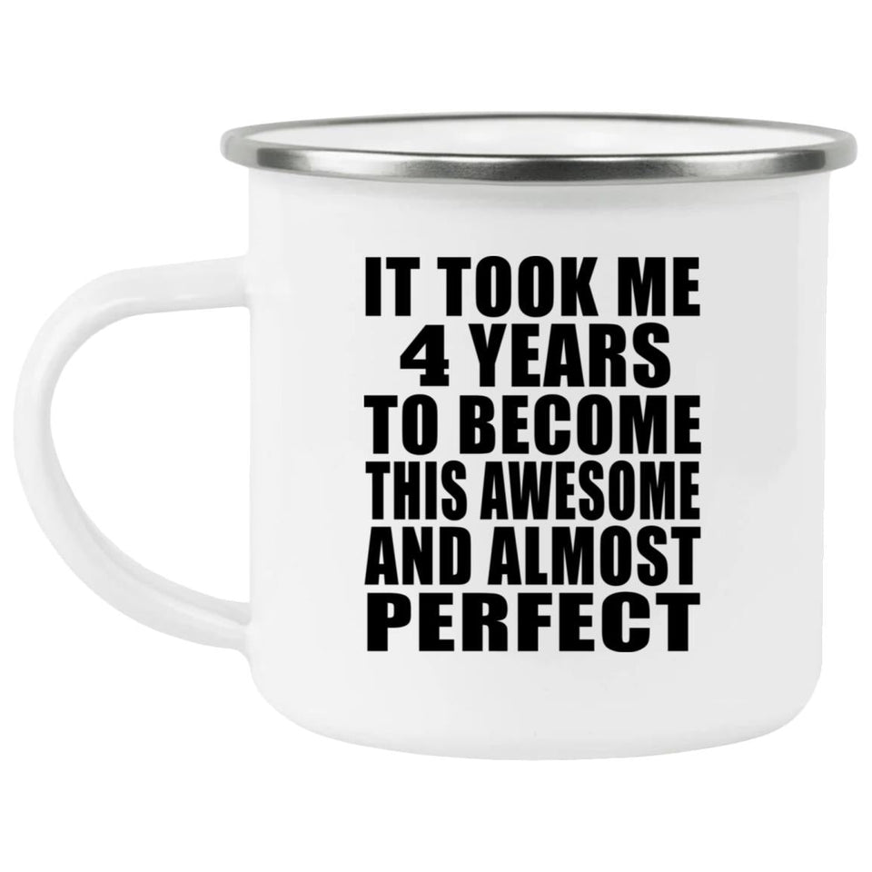 4th Birthday Took 4 Years To Become Awesome & Perfect - 12oz Camping Mug