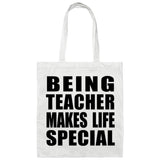 Being Teacher Makes Life Special - Tote Bag White