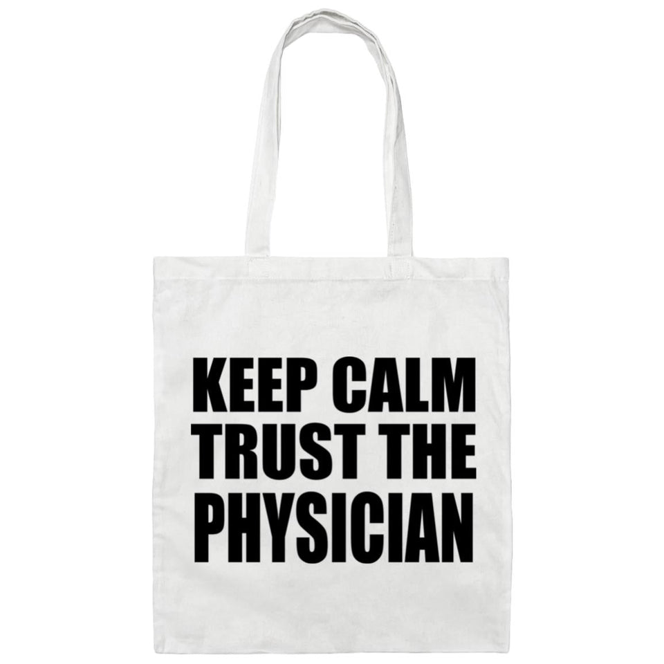 Keep Calm and Trust The Physician - Tote Bag White