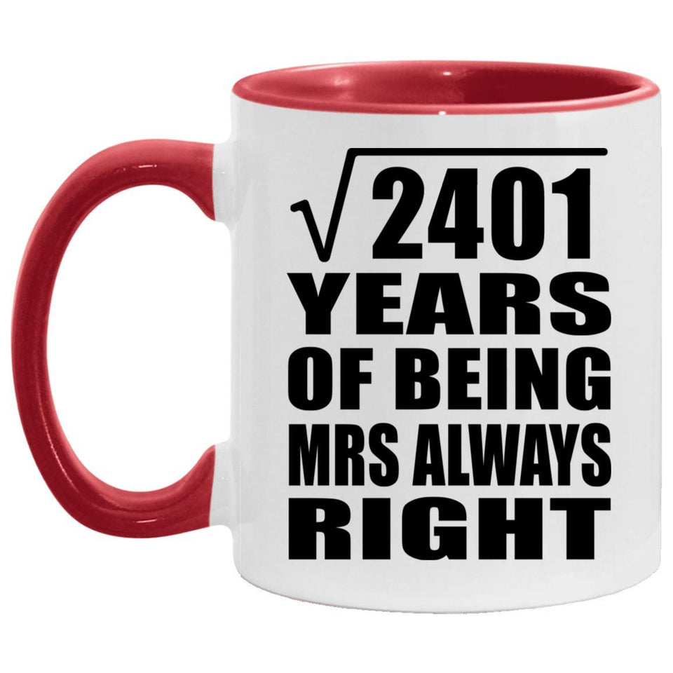 49th Anniversary Square Root of 2401 Years Mrs Always Right - 11oz Accent Mug Red