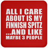 All I Care About Is My Finnish Spitz - Drink Coaster