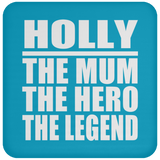 Holly The Mum The Hero The Legend - Drink Coaster