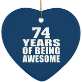 74th Birthday 74 Years Of Being Awesome - Heart Ornament