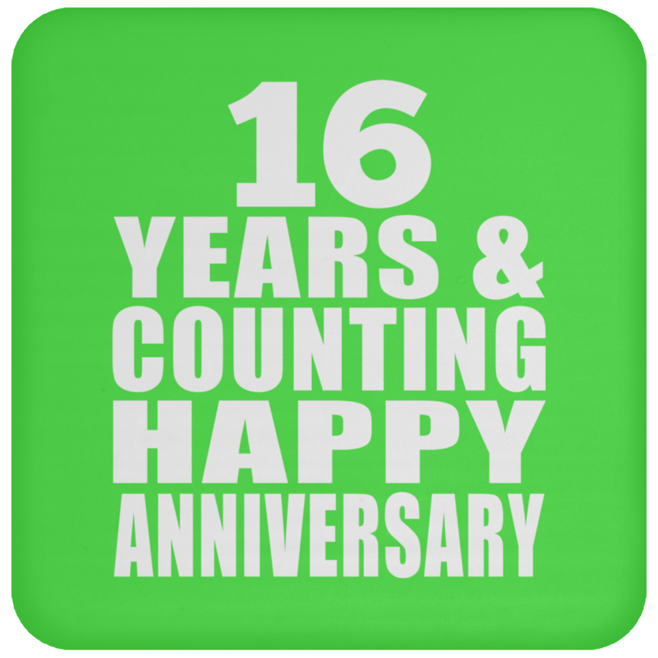 Happy 16th Anniversary 16 Years & Counting - Drink Coaster