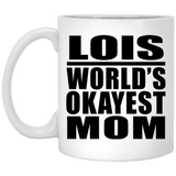 Lois World's Okayest Mom - 11 Oz Coffee Mug
