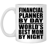 Financial Planner By Day World's Best Mom By Night - 11 Oz Coffee Mug